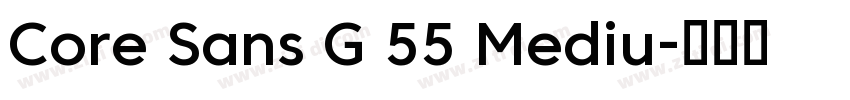 Core Sans G 55 Mediu字体转换 Core Sans G 55 Mediu字体转换